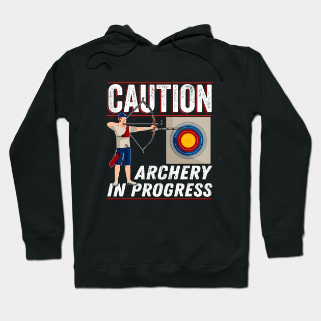 Archery - Caution Archery In Progress Hoodie by Kudostees